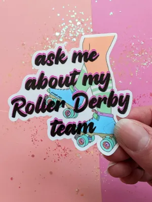 Ask Me About My Roller Derby Team Sticker